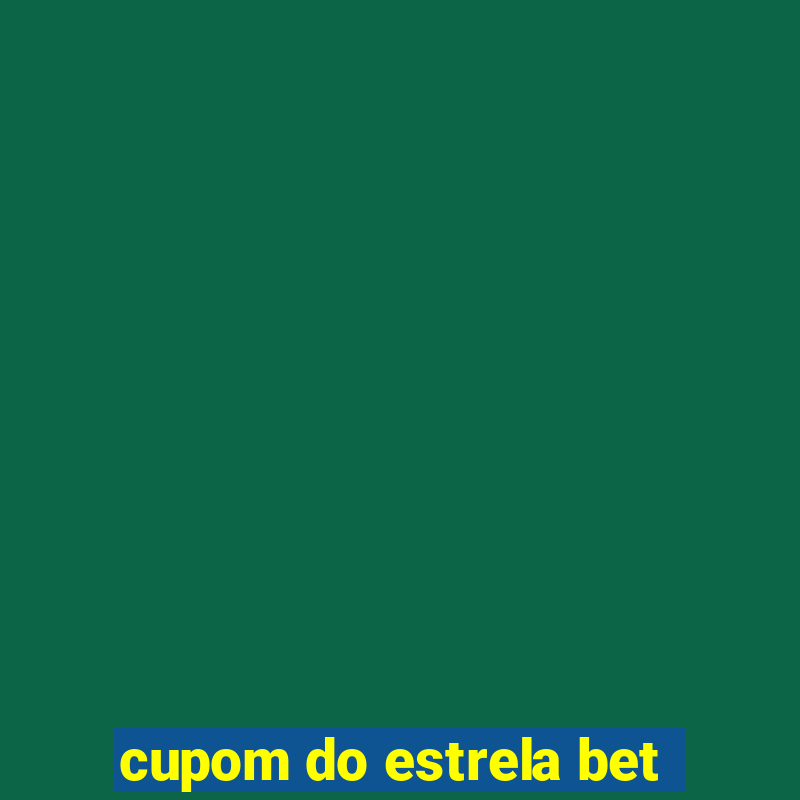 cupom do estrela bet